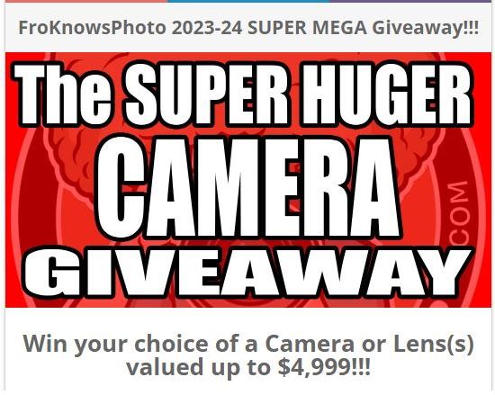 FroKnowsPhoto 2023-24 SUPER MEGA Giveaway